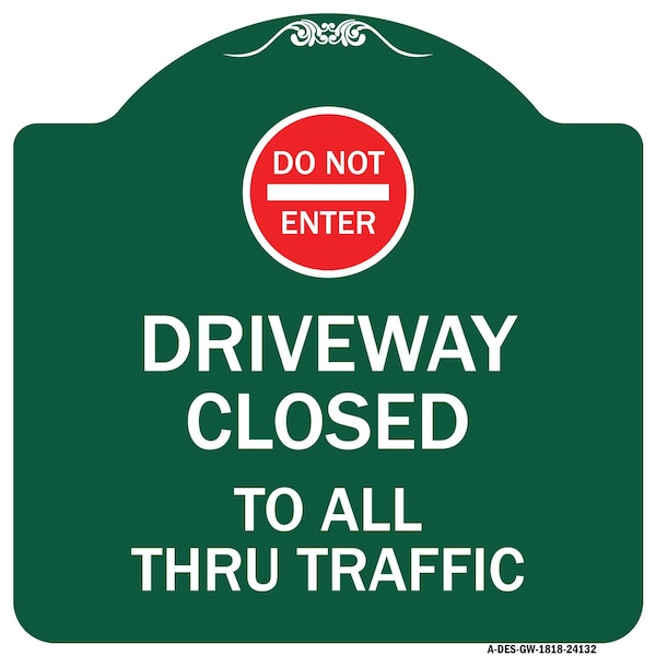 Driveway Closed to All Thru Traffic W/ Do Not Enter Heavy-Gauge Alum Sign, 18" x 18", GW-1818-24132